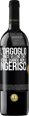 39,95 € Spedizione Gratuita | Vino rosso Edizione RED MBE Riserva L'orgoglio è l'unico veleno che ti inebria quando non lo ingerisci Etichetta Nera. Etichetta personalizzabile Riserva 12 Mesi Raccogliere 2014 Tempranillo