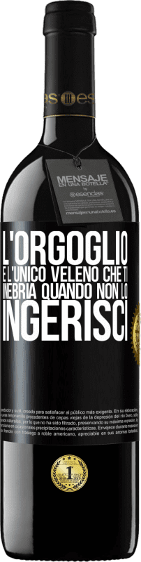 39,95 € Spedizione Gratuita | Vino rosso Edizione RED MBE Riserva L'orgoglio è l'unico veleno che ti inebria quando non lo ingerisci Etichetta Nera. Etichetta personalizzabile Riserva 12 Mesi Raccogliere 2015 Tempranillo