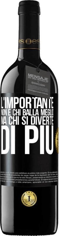 39,95 € Spedizione Gratuita | Vino rosso Edizione RED MBE Riserva L'importante non è chi balla meglio, ma chi si diverte di più Etichetta Nera. Etichetta personalizzabile Riserva 12 Mesi Raccogliere 2015 Tempranillo