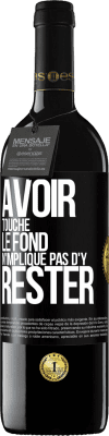 39,95 € Envoi gratuit | Vin rouge Édition RED MBE Réserve Avoir touché le fond n'implique pas d'y rester Étiquette Noire. Étiquette personnalisable Réserve 12 Mois Récolte 2014 Tempranillo