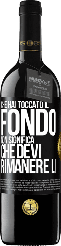 39,95 € Spedizione Gratuita | Vino rosso Edizione RED MBE Riserva Che hai toccato il fondo non significa che devi rimanere lì Etichetta Nera. Etichetta personalizzabile Riserva 12 Mesi Raccogliere 2015 Tempranillo