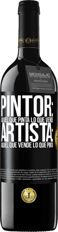 39,95 € Envío gratis | Vino Tinto Edición RED MBE Reserva Pintor: aquel que pinta lo que vende. Artista: aquel que vende lo que pinta Etiqueta Negra. Etiqueta personalizable Reserva 12 Meses Cosecha 2015 Tempranillo