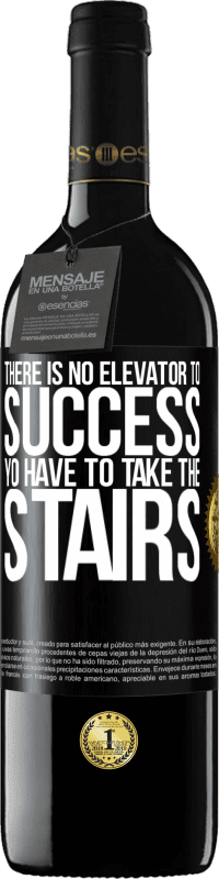 39,95 € Free Shipping | Red Wine RED Edition MBE Reserve There is no elevator to success. Yo have to take the stairs Black Label. Customizable label Reserve 12 Months Harvest 2016 Tempranillo