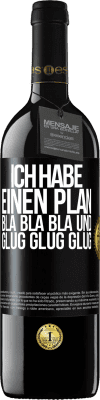 39,95 € Kostenloser Versand | Rotwein RED Ausgabe MBE Reserve Ich habe einen plan: Bla Bla Bla und Glug Glug Glug Schwarzes Etikett. Anpassbares Etikett Reserve 12 Monate Ernte 2015 Tempranillo