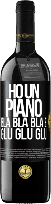 39,95 € Spedizione Gratuita | Vino rosso Edizione RED MBE Riserva Ho un piano: Bla Bla Bla e Glu Glu Glu Etichetta Nera. Etichetta personalizzabile Riserva 12 Mesi Raccogliere 2015 Tempranillo