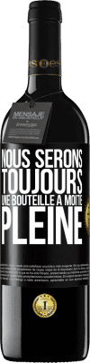 39,95 € Envoi gratuit | Vin rouge Édition RED MBE Réserve Nous serons toujours une bouteille à moitié pleine Étiquette Noire. Étiquette personnalisable Réserve 12 Mois Récolte 2015 Tempranillo