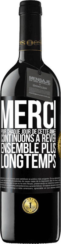 39,95 € Envoi gratuit | Vin rouge Édition RED MBE Réserve Merci pour chaque jour de cette année. Continuons à rêver ensemble plus longtemps Étiquette Noire. Étiquette personnalisable Réserve 12 Mois Récolte 2015 Tempranillo