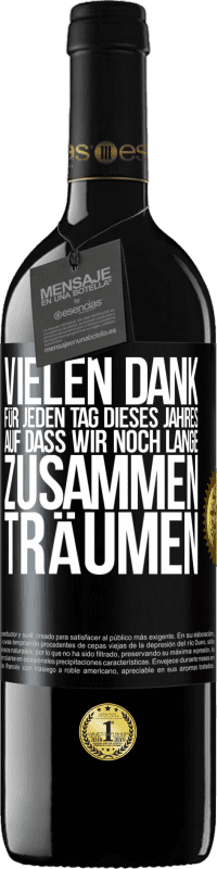 39,95 € Kostenloser Versand | Rotwein RED Ausgabe MBE Reserve Vielen Dank für jeden Tag dieses Jahres. Auf dass wir noch lange zusammen träumen Schwarzes Etikett. Anpassbares Etikett Reserve 12 Monate Ernte 2015 Tempranillo