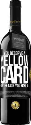 39,95 € 送料無料 | 赤ワイン REDエディション MBE 予約する あなたは私を作る欠如のためにイエローカードに値する ブラックラベル. カスタマイズ可能なラベル 予約する 12 月 収穫 2016 Tempranillo