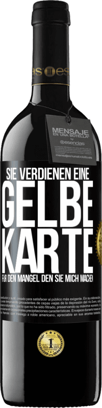 39,95 € Kostenloser Versand | Rotwein RED Ausgabe MBE Reserve Sie verdienen eine gelbe Karte für den Mangel, den Sie mich machen Schwarzes Etikett. Anpassbares Etikett Reserve 12 Monate Ernte 2015 Tempranillo