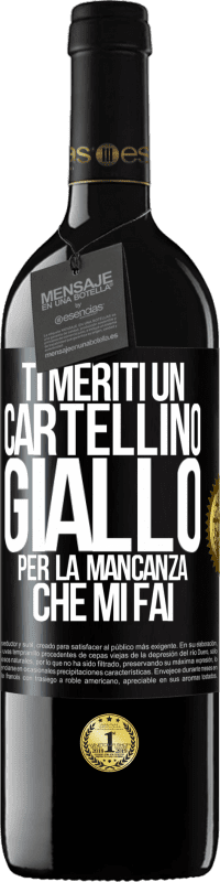 39,95 € Spedizione Gratuita | Vino rosso Edizione RED MBE Riserva Ti meriti un cartellino giallo per la mancanza che mi fai Etichetta Nera. Etichetta personalizzabile Riserva 12 Mesi Raccogliere 2015 Tempranillo