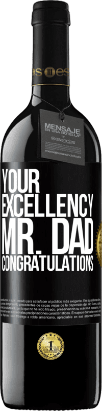 39,95 € Free Shipping | Red Wine RED Edition MBE Reserve Your Excellency Mr. Dad. Congratulations Black Label. Customizable label Reserve 12 Months Harvest 2014 Tempranillo