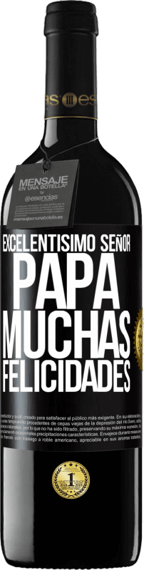 39,95 € Envío gratis | Vino Tinto Edición RED MBE Reserva Excelentísimo señor papá. Muchas felicidades Etiqueta Negra. Etiqueta personalizable Reserva 12 Meses Cosecha 2015 Tempranillo