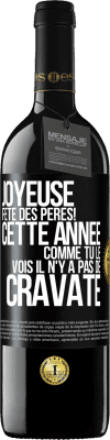 39,95 € Envoi gratuit | Vin rouge Édition RED MBE Réserve Joyeuse fête des Pères! Cette année comme tu le vois il n'y a pas de cravate Étiquette Noire. Étiquette personnalisable Réserve 12 Mois Récolte 2015 Tempranillo