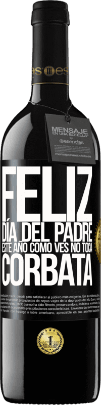 39,95 € Envío gratis | Vino Tinto Edición RED MBE Reserva Feliz día del padre! Este año, como ves, no toca corbata Etiqueta Negra. Etiqueta personalizable Reserva 12 Meses Cosecha 2015 Tempranillo