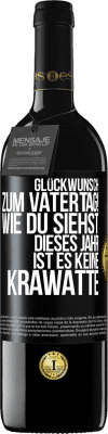 39,95 € Kostenloser Versand | Rotwein RED Ausgabe MBE Reserve Glückwunsch zum Vatertag! Wie du siehst, dieses Jahr ist es keine Krawatte Schwarzes Etikett. Anpassbares Etikett Reserve 12 Monate Ernte 2014 Tempranillo