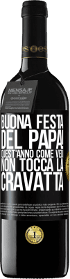 39,95 € Spedizione Gratuita | Vino rosso Edizione RED MBE Riserva Buona festa del papà! Quest'anno, come vedi, non tocca la cravatta Etichetta Nera. Etichetta personalizzabile Riserva 12 Mesi Raccogliere 2014 Tempranillo