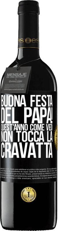 39,95 € Spedizione Gratuita | Vino rosso Edizione RED MBE Riserva Buona festa del papà! Quest'anno, come vedi, non tocca la cravatta Etichetta Nera. Etichetta personalizzabile Riserva 12 Mesi Raccogliere 2015 Tempranillo