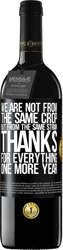 39,95 € Free Shipping | Red Wine RED Edition MBE Reserve We are not from the same crop, but from the same strain. Thanks for everything, one more year Black Label. Customizable label Reserve 12 Months Harvest 2016 Tempranillo