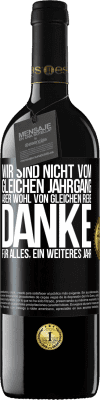 39,95 € Kostenloser Versand | Rotwein RED Ausgabe MBE Reserve Wir sind nicht vom gleichen Jahrgang, aber wohl von gleichen Rebe. Danke für alles, ein weiteres Jahr Schwarzes Etikett. Anpassbares Etikett Reserve 12 Monate Ernte 2015 Tempranillo