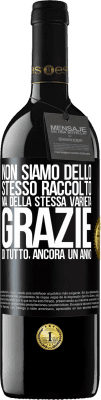 39,95 € Spedizione Gratuita | Vino rosso Edizione RED MBE Riserva Non siamo dello stesso raccolto, ma della stessa varietà. Grazie di tutto, ancora un anno Etichetta Nera. Etichetta personalizzabile Riserva 12 Mesi Raccogliere 2014 Tempranillo