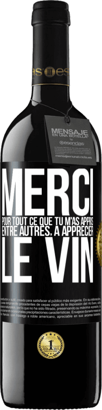 39,95 € Envoi gratuit | Vin rouge Édition RED MBE Réserve Merci pour tout ce que tu m'as appris entre autres, à apprécier le vin Étiquette Noire. Étiquette personnalisable Réserve 12 Mois Récolte 2015 Tempranillo