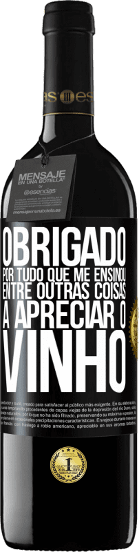 39,95 € Envio grátis | Vinho tinto Edição RED MBE Reserva Obrigado por tudo que me ensinou, entre outras coisas, a apreciar o vinho Etiqueta Preta. Etiqueta personalizável Reserva 12 Meses Colheita 2015 Tempranillo