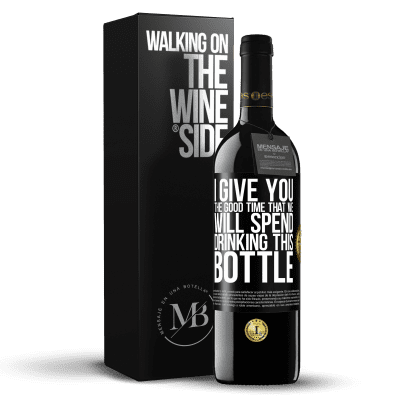 «I give you the good time that we will spend drinking this bottle» RED Edition MBE Reserve