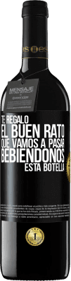 39,95 € Envío gratis | Vino Tinto Edición RED MBE Reserva Te regalo el buen rato que vamos a pasar bebiéndonos esta botella Etiqueta Negra. Etiqueta personalizable Reserva 12 Meses Cosecha 2014 Tempranillo