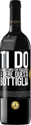 39,95 € Spedizione Gratuita | Vino rosso Edizione RED MBE Riserva Ti do il buon tempo che passeremo a bere questa bottiglia Etichetta Nera. Etichetta personalizzabile Riserva 12 Mesi Raccogliere 2014 Tempranillo