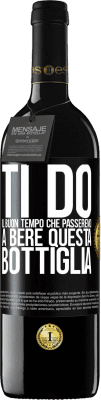 39,95 € Spedizione Gratuita | Vino rosso Edizione RED MBE Riserva Ti do il buon tempo che passeremo a bere questa bottiglia Etichetta Nera. Etichetta personalizzabile Riserva 12 Mesi Raccogliere 2016 Tempranillo