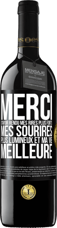 39,95 € Envoi gratuit | Vin rouge Édition RED MBE Réserve Merci d'avoir rendu mes rires plus forts, mes sourires plus lumineux et ma vie meilleure Étiquette Noire. Étiquette personnalisable Réserve 12 Mois Récolte 2016 Tempranillo
