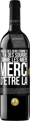 39,95 € Envoi gratuit | Vin rouge Édition RED MBE Réserve Grâce à des gens comme toi il y a des sourires comme les miens. Merci d'être là! Étiquette Noire. Étiquette personnalisable Réserve 12 Mois Récolte 2016 Tempranillo