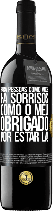 39,95 € Envio grátis | Vinho tinto Edição RED MBE Reserva Para pessoas como você, há sorrisos como o meu. Obrigado por estar lá! Etiqueta Preta. Etiqueta personalizável Reserva 12 Meses Colheita 2015 Tempranillo