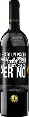 39,95 € Spedizione Gratuita | Vino rosso Edizione RED MBE Riserva È stato un piacere avere la tua compagnia e festeggiare insieme questo giorno speciale per noi Etichetta Nera. Etichetta personalizzabile Riserva 12 Mesi Raccogliere 2014 Tempranillo