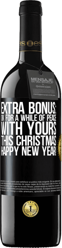 39,95 € Free Shipping | Red Wine RED Edition MBE Reserve Extra Bonus: Ok for a while of peace with yours this Christmas. Happy New Year! Black Label. Customizable label Reserve 12 Months Harvest 2014 Tempranillo