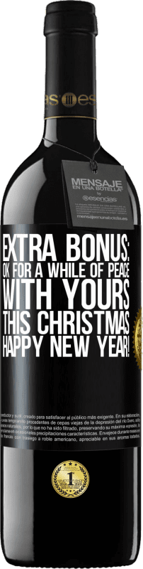 39,95 € Free Shipping | Red Wine RED Edition MBE Reserve Extra Bonus: Ok for a while of peace with yours this Christmas. Happy New Year! Black Label. Customizable label Reserve 12 Months Harvest 2015 Tempranillo