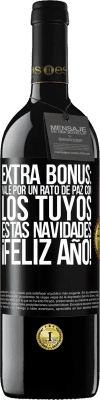 39,95 € Envío gratis | Vino Tinto Edición RED MBE Reserva Extra Bonus: Vale por un rato de paz con los tuyos estas navidades. Feliz Año! Etiqueta Negra. Etiqueta personalizable Reserva 12 Meses Cosecha 2016 Tempranillo
