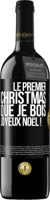 39,95 € Envoi gratuit | Vin rouge Édition RED MBE Réserve Le premier christmas que je bois, Joyeux Noël ! Étiquette Noire. Étiquette personnalisable Réserve 12 Mois Récolte 2015 Tempranillo