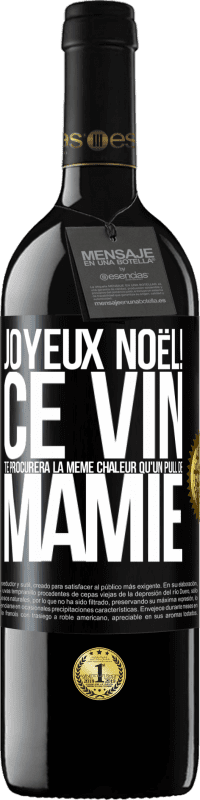 39,95 € Envoi gratuit | Vin rouge Édition RED MBE Réserve Joyeux Noël! Ce vin te procurera la même chaleur qu'un pull de mamie Étiquette Noire. Étiquette personnalisable Réserve 12 Mois Récolte 2015 Tempranillo