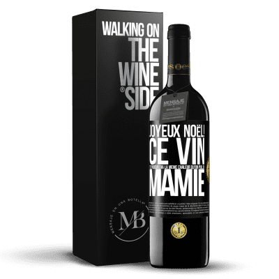 «Joyeux Noël! Ce vin te procurera la même chaleur qu'un pull de mamie» Édition RED MBE Réserve