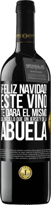 39,95 € Envío gratis | Vino Tinto Edición RED MBE Reserva Feliz navidad! Este vino te dará el mismo calorcillo que un jersey de la abuela Etiqueta Negra. Etiqueta personalizable Reserva 12 Meses Cosecha 2015 Tempranillo