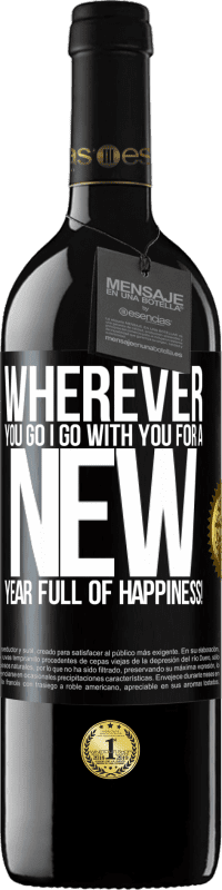 39,95 € Free Shipping | Red Wine RED Edition MBE Reserve Wherever you go, I go with you. For a new year full of happiness! Black Label. Customizable label Reserve 12 Months Harvest 2014 Tempranillo
