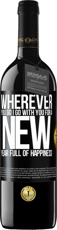 39,95 € Free Shipping | Red Wine RED Edition MBE Reserve Wherever you go, I go with you. For a new year full of happiness! Black Label. Customizable label Reserve 12 Months Harvest 2015 Tempranillo