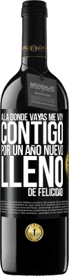 39,95 € Envío gratis | Vino Tinto Edición RED MBE Reserva Allá donde vayas, me voy contigo. Por un año nuevo lleno de felicidad! Etiqueta Negra. Etiqueta personalizable Reserva 12 Meses Cosecha 2015 Tempranillo