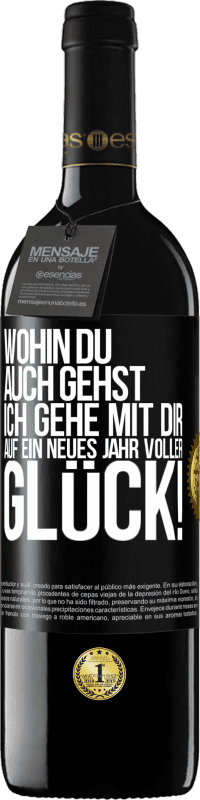 39,95 € Kostenloser Versand | Rotwein RED Ausgabe MBE Reserve Wohin du auch gehst, ich gehe mit dir. Auf ein neues Jahr voller Glück! Schwarzes Etikett. Anpassbares Etikett Reserve 12 Monate Ernte 2015 Tempranillo