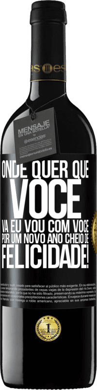 39,95 € Envio grátis | Vinho tinto Edição RED MBE Reserva Onde quer que você vá, eu vou com você. Por um novo ano cheio de felicidade! Etiqueta Preta. Etiqueta personalizável Reserva 12 Meses Colheita 2015 Tempranillo