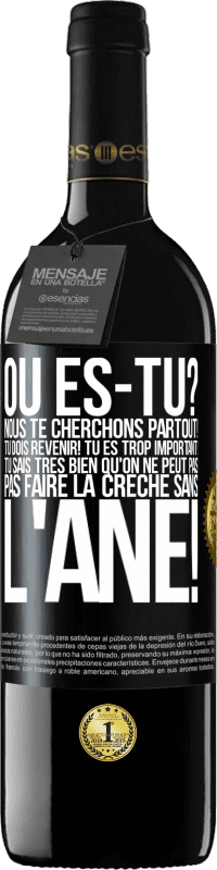 39,95 € Envoi gratuit | Vin rouge Édition RED MBE Réserve Où es-tu? Nous te cherchons partout! Tu dois revenir! Tu es trop important! Tu sais très bien qu'on ne peut pas pas faire la crè Étiquette Noire. Étiquette personnalisable Réserve 12 Mois Récolte 2015 Tempranillo