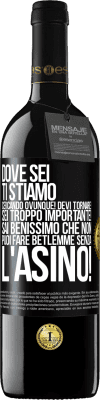 39,95 € Spedizione Gratuita | Vino rosso Edizione RED MBE Riserva Dove sei Ti stiamo cercando ovunque! Devi tornare! Sei troppo importante! Sai benissimo che non puoi fare Betlemme senza Etichetta Nera. Etichetta personalizzabile Riserva 12 Mesi Raccogliere 2014 Tempranillo