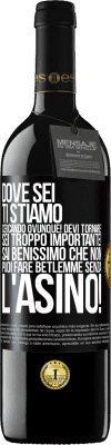 39,95 € Spedizione Gratuita | Vino rosso Edizione RED MBE Riserva Dove sei Ti stiamo cercando ovunque! Devi tornare! Sei troppo importante! Sai benissimo che non puoi fare Betlemme senza Etichetta Nera. Etichetta personalizzabile Riserva 12 Mesi Raccogliere 2015 Tempranillo